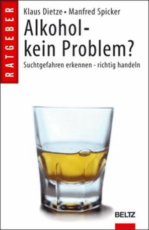 gebrauchtes Buch – Dietze, Klaus und Manfred Spicker – Alkohol - kein Problem?: Suchtgefahren erkennen - richtig handeln (Beltz Taschenbuch)