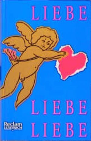 gebrauchtes Buch – Stephan Koranyi – Liebe, Liebe, Liebe: Geschichten, Gedichte und Gedanken. (Reclam Lesebuch)