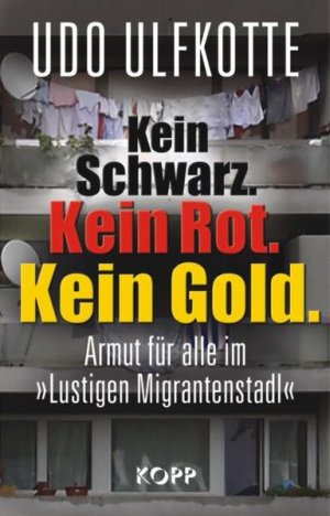 gebrauchtes Buch – Udo Ulfkotte – Kein Schwarz. Kein Rot. Kein Gold.: Armut für alle im »Lustigen Migrantenstadl«