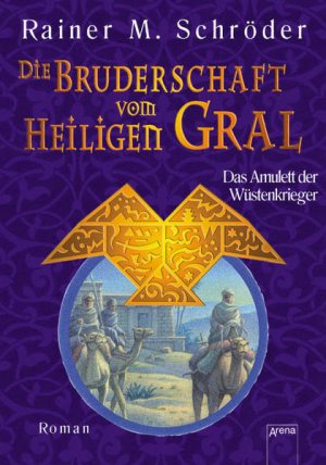 Die Bruderschaft vom Heiligen Gral - Das Amulett der Wüstenkrieger: Roman