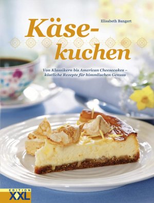 gebrauchtes Buch – Elisabeth Bangert – Käsekuchen: Von Klassikern bis American Cheesecake - köstliche Rezepte für himmlischen Genuss