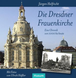 gebrauchtes Buch – Jürgen Helfricht und Ulrich Häßler – Die Dresdner Frauenkirche: Eine Chronik von 1000 bis heute