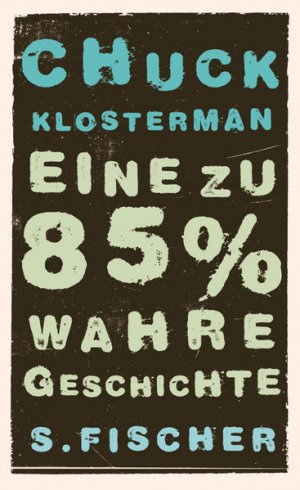 gebrauchtes Buch – Klosterman, Chuck und Adelheid Zöfel – Eine zu 85% wahre Geschichte