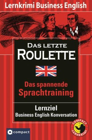 gebrauchtes Buch – Starck, Stephen und Woods Delaney – Das letzte Roulette: Compact Lernkrimi. Business English Konversation - Niveau B2: Das spannende Sprachtraining. Lernziel Business Englisch Komversation. Text in Englisch. Niveau B2