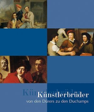 gebrauchtes Buch – Krempel, León – Künstlerbrüder von den Dürers zu den Duchamps. Begleitbuch zur Ausstellung im Haus der Kunst in München