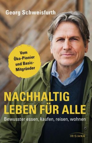 gebrauchtes Buch – Georg Schweisfurth – Nachhaltig leben für alle: Bewusster essen, kaufen, reisen, wohnen