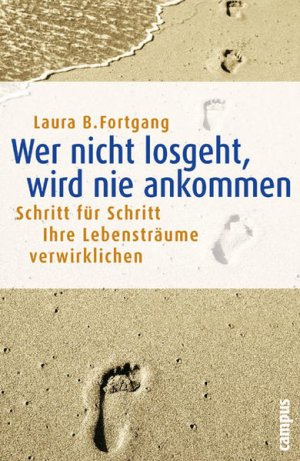 gebrauchtes Buch – Fortgang Laura, B – Wer nicht losgeht, wird nie ankommen: Schritt für Schritt Ihre Lebensträume verwirklichen