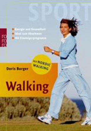 gebrauchtes Buch – Burger, Doris und Horst Lichte – Walking: Energie und Gesundheit - Ideal zum Abnehmen (mit Einsteigerprogramm und Nordic Walking)