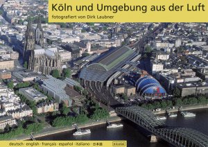 gebrauchtes Buch – Brachmann, Rainer und Dirk Laubner – Köln und Umgebung aus der Luft: Fotografiert von Dirk Laubner