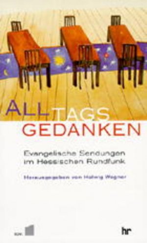 Alltagsgedanken. Evangelische Sendungen im Hessischen Rundfunk