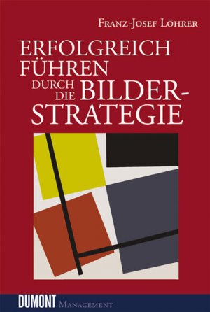 gebrauchtes Buch – Löhrer Franz, J – DuMont Management: Erfolgreich führen durch die Bilder-Strategie