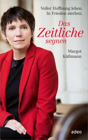 gebrauchtes Buch – Margot Käßmann – Das Zeitliche segnen: Voller Hoffnung leben. In Frieden sterben.