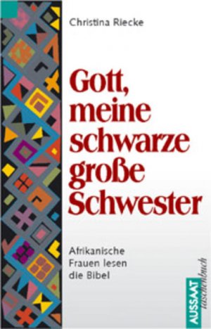 Gott, meine schwarze grosse Schwester. Afrikanische Frauen lesen die Bibel