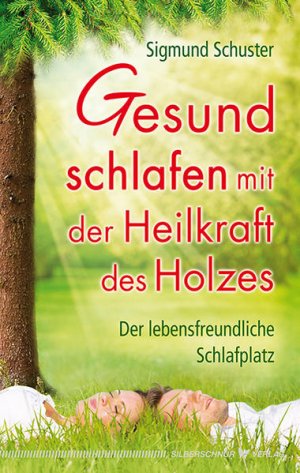 gebrauchtes Buch – Schuster Sigmund – Gesund schlafen mit der Heilkraft des Holzes. Der lebensfreundliche Schlafplatz