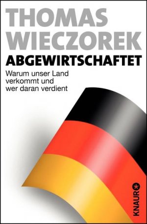 gebrauchtes Buch – Thomas Wieczorek – Abgewirtschaftet: Warum unser Land verkommt und wer daran verdient