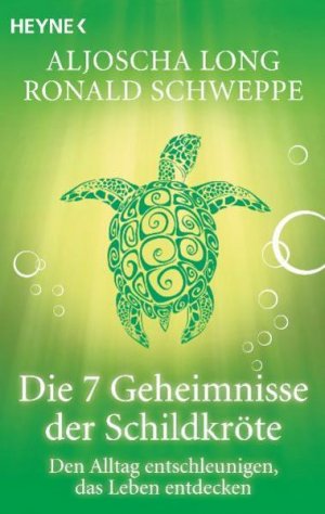 gebrauchtes Buch – Aljoscha, Long und Schweppe Ronald – Die 7 Geheimnisse der Schildkröte. Den Alltag entschleunigen, das Leben entdecken