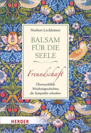 gebrauchtes Buch – Norbert Lechleitner – Balsam für die Seele. Freundschaft: Überraschende Weisheitsgeschichten, die Sympathie schenken (HERDER spektrum)