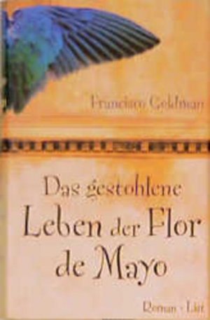 gebrauchtes Buch – Goldman, Francisco und Thomas Schlachter – Das gestohlene Leben der Flor de Mayo