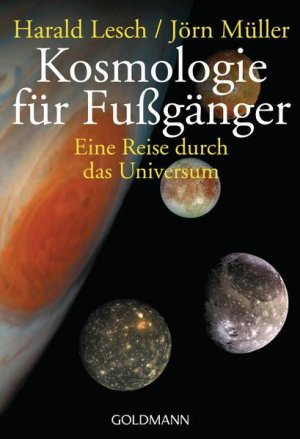 gebrauchtes Buch – Lesch, Harald und Jörn Müller – Kosmologie für Fußgänger: Eine Reise durch das Universum