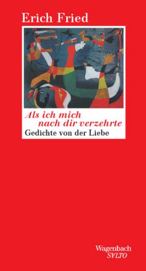 gebrauchtes Buch – Erich Fried – Als ich mich nach dir verzehrte. Zweiundsiebzig Gedichte von der Liebe. (Wagenbach SALTO)