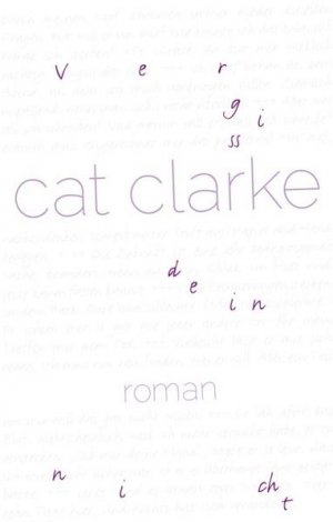 gebrauchtes Buch – Clarke, Cat und Zoe Beck – vergissdeinnicht: Roman