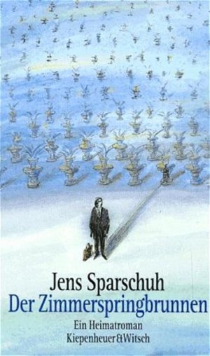 gebrauchtes Buch – Jens Sparschuh – Der Zimmerspringbrunnen: Ein Heimatroman