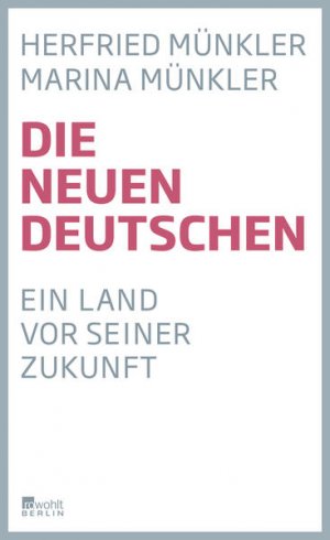 gebrauchtes Buch – Münkler, Herfried und Marina Münkler – Die neuen Deutschen: Ein Land vor seiner Zukunft