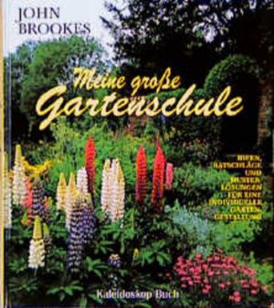 gebrauchtes Buch – John Brookes – Meine große Gartenschule: Ideen, Ratschläge und Musterlösungen für eine individuelle Gartengestaltung (Kaleidoskop Buch)