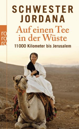 gebrauchtes Buch – Schwester Jordana und Iris Rohmann – Auf einen Tee in der Wüste: 11.000 Kilometer bis Jerusalem