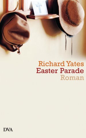 gebrauchtes Buch – Richard Yates und Anette Grube – Easter Parade: Roman