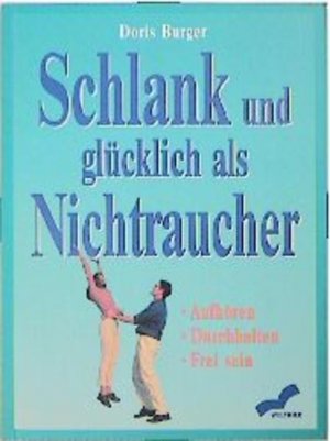 gebrauchtes Buch – Doris Burger – Schlank und glücklich als Nichtraucher. Aufhören - Durchhalten - Frei sein