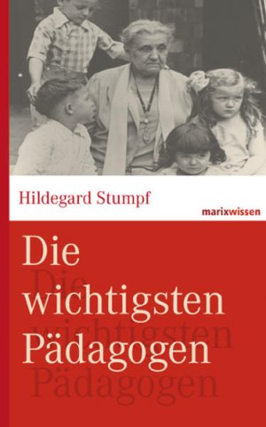 gebrauchtes Buch – Kruhöffer, Bettina, Michael Wirries und Hildegard Stumpf – Die wichtigsten Pädagogen (marixwissen)