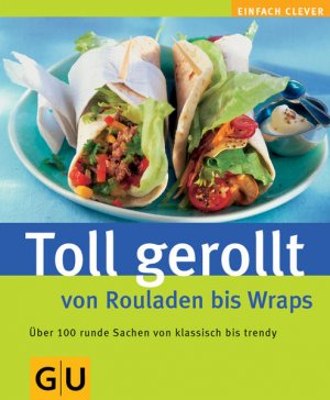 gebrauchtes Buch – Doris Muliar – Toll gerollt - von Rouladen bis Wraps: Über 100 runde Sachen von klassisch bis trendy (Jeden-Tag-Küche)