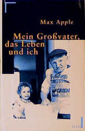 gebrauchtes Buch – Max Apple – Mein Großvater, das Leben und ich