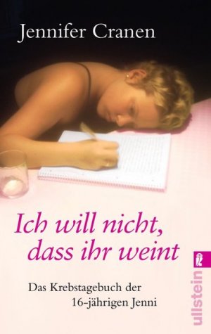 gebrauchtes Buch – Jennifer Cranen – Ich will nicht, dass ihr weint: Das Krebstagebuch der 16-jährigen Jenni