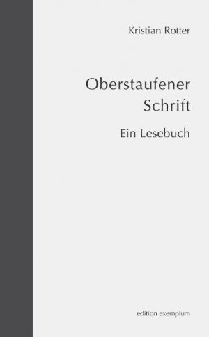 gebrauchtes Buch – Kristian Rotter – Oberstaufener Schrift: Ein Lesebuch (Edition Exemplum)