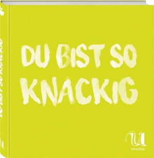 gebrauchtes Buch – N.n. – Du bist so knackig: 25 gute Salate