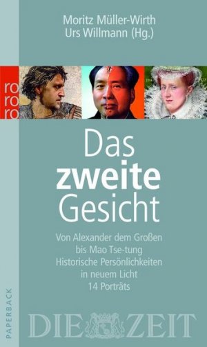 gebrauchtes Buch – Moritz, Müller-Wirth und Willmann Urs – Das zweite Gesicht. Von Alexander dem Großen bis Mao Tse-tung. Historische Persönlichkeiten in neuem Licht. 14 Porträts