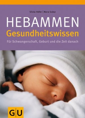 gebrauchtes Buch – Silvia, Höfer und Szasz Nora – Hebammen-Gesundheitswissen: Für Schwangerschaft, Geburt und die Zeit danach