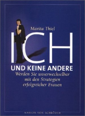 gebrauchtes Buch – Marita Thiel – Ich und keine andere. Werden Sie unverwechselbar mit den Strategien erfolgreicher Frauen