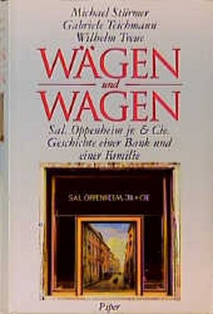 gebrauchtes Buch – Stürmer, Michael, Gabriele Teichmann und Wilhelm Treue – Wägen und Wagen. Sal. Oppenheim jr. & Cie. Geschichte einer Bank und einer Familie.