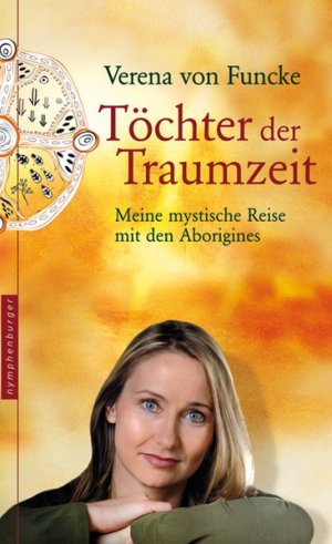 gebrauchtes Buch – Verena von – Töchter der Traumzeit. Meine mystische Reise mit den Aborigines: Meine mystische Reise mit den Aborigine-Frauen