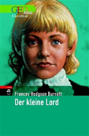 gebrauchtes Buch – Burnett Frances, Hodgson – Der kleine Lord. GEOlino Bibliothek