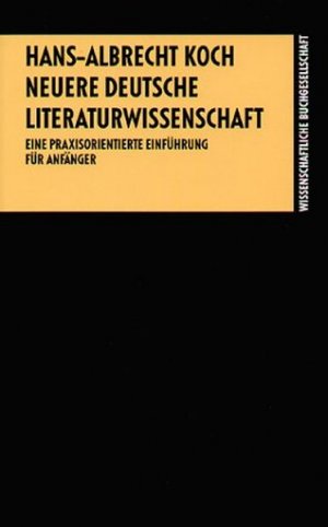 gebrauchtes Buch – Koch Hans – Neuere deutsche Literaturwissenschaft: Eine praxisorientierte Einführung für Anfänger