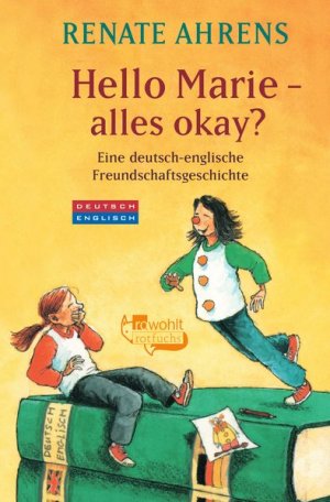 gebrauchtes Buch – Ahrens, Renate und Jan Lieffering – Hello Marie - alles okay?: Eine deutsch-englische Freundschaftsgeschichte (Marie & Claire, Band 3)