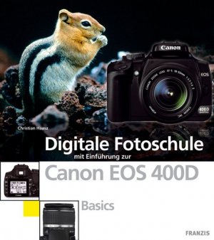 Digitale Fotoschule mit Einführung zur Canon EOS 400D: Basics