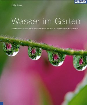 gebrauchtes Buch – Gilly Love – Wasser im Garten: Anregungen und Anleitungen für Teiche, Wasserläufe, Kaskaden