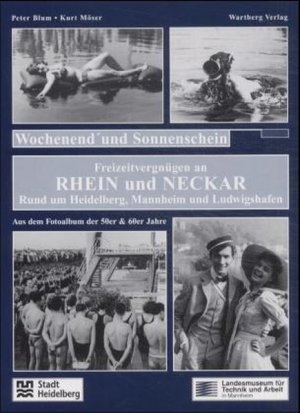 gebrauchtes Buch – Blum, Peter und Kurt Moeser – Freizeitvergnügen im Rhein-Neckar-Dreieck Wochenend' und Sonnenschein: Aus dem Fotoalbum der fünfziger Jahre