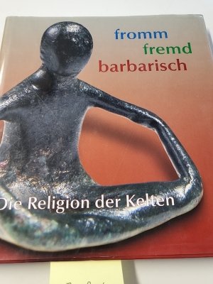 Fromm - Fremd - Barbarisch: Die Religion der Kelten. Sonderausstellung der Uni Leipzig