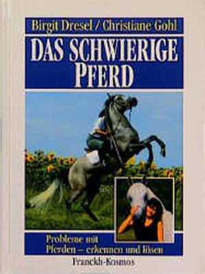 gebrauchtes Buch – Dresel, Birgit und Christiane Gohl – Das schwierige Pferd: Probleme mit Pferden - erkennen und lösen!